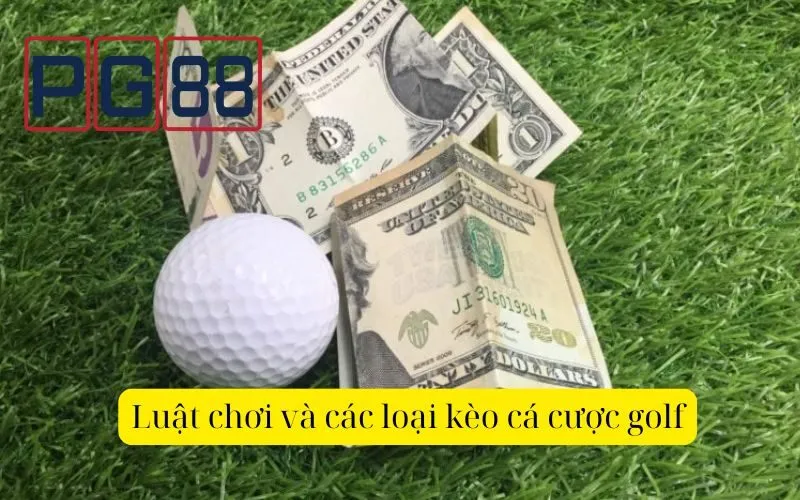 Luật chơi và các loại kèo cá cược golf