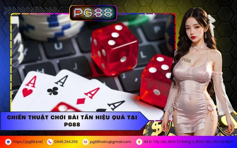 Chiến Thuật Chơi Bài Tấn Hiệu Quả Tại PG88