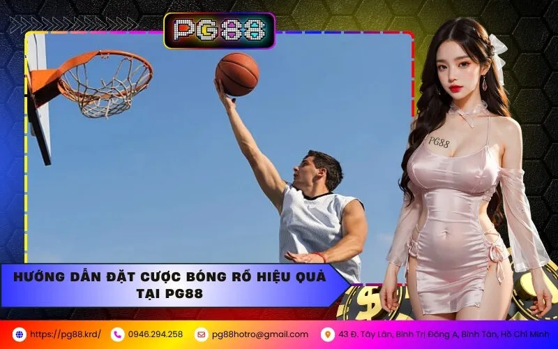 Hướng Dẫn Đặt Cược Bóng Rổ Hiệu Quả Tại PG88