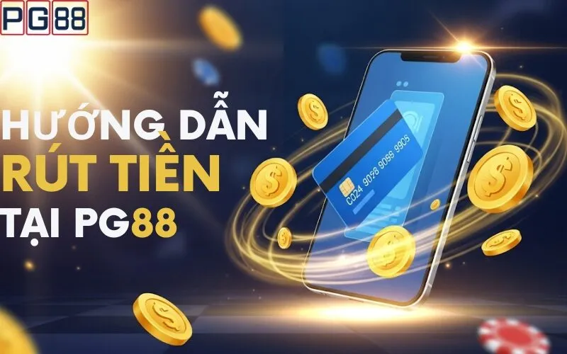 Hướng Dẫn Rút Tiền tại PG88