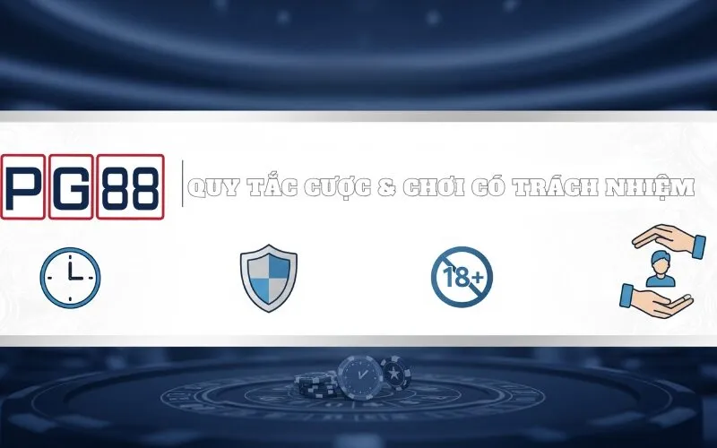 Quy Tắc Cược & Chơi Có Trách Nhiệm