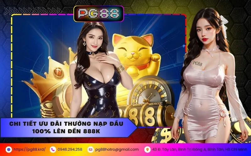 Chi tiết ưu đãi thưởng nạp đầu 100% lên đến 888K